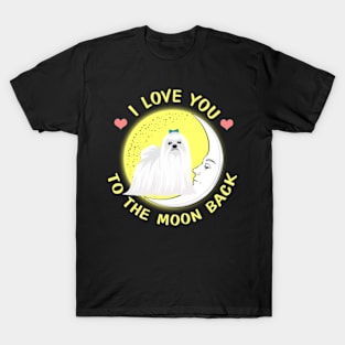 I Love You To The Moon And Back Maltese T-Shirt